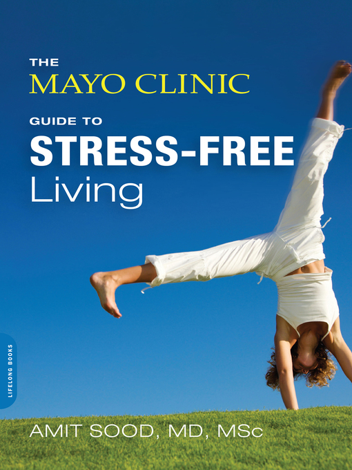 Title details for The Mayo Clinic Guide to Stress-Free Living by Amit Sood - Wait list